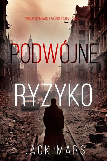 Podwójne ryzyko (Thriller szpiegowski z Tylerem Wolfem — Tom 5) - cover