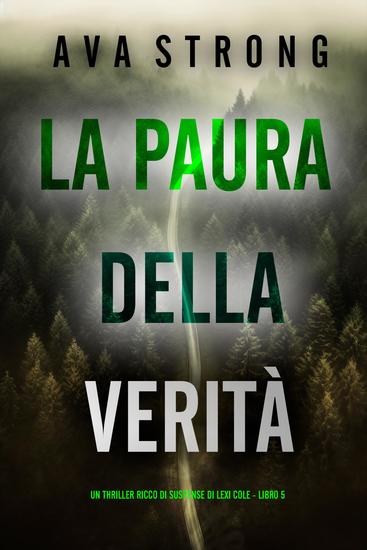 La Paura della Verità (Un Thriller Ricco di Suspense di Lexi Cole - Libro 5) - cover