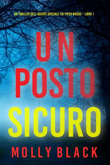 Un posto sicuro (Un thriller dell'agente speciale FBI Piper Woods – Libro 1) - cover