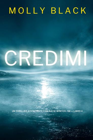 Credimi (Un Thriller Avvincente con Katie Winter FBI — Libro 4) - cover