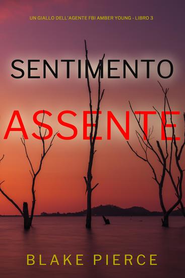 Sentimento Assente (Un giallo dell'agente FBI Amber Young - Libro 3) - cover