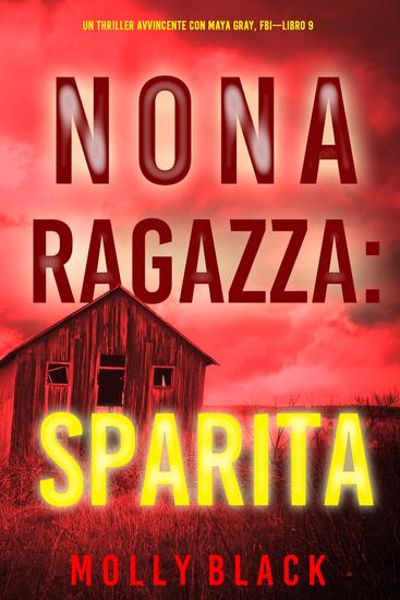 Nona Ragazza: Sparita (Un Thriller Avvincente con Maya Gray FBI—Libro 9) - cover