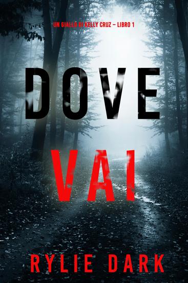 Dove vai (Un giallo di Kelly Cruz – Libro 1) - cover
