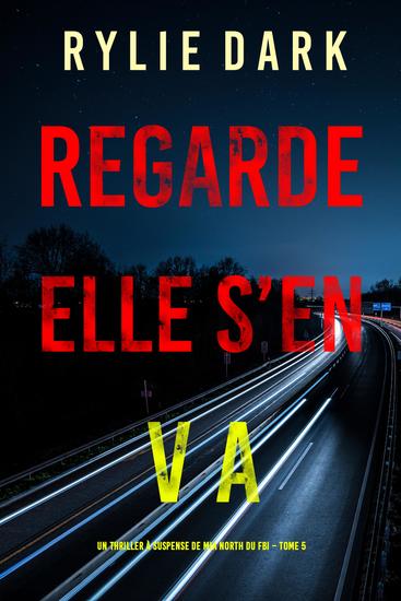 Regarde elle s'en va (Un thriller à suspense de Mia North du FBI – Tome 5) - cover
