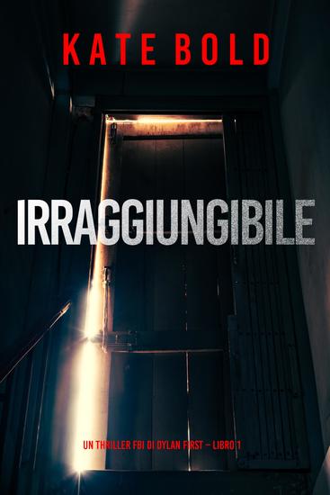 Irraggiungibile (Un Thriller FBI di Dylan First – Libro 1) - cover