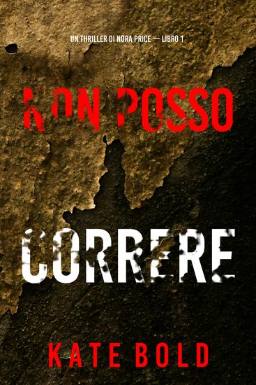 Non Posso Correre (Un thriller di Nora Price — Libro 1) - cover