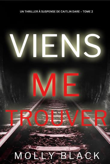 Viens Me Trouver (Un Thriller à Suspense de Caitlin Dare – Tome 2) - cover
