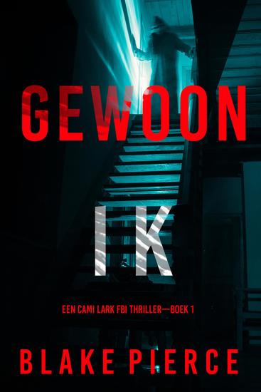 Gewoon Ik (Een Cami Lark FBI Thriller—Boek 1) - cover
