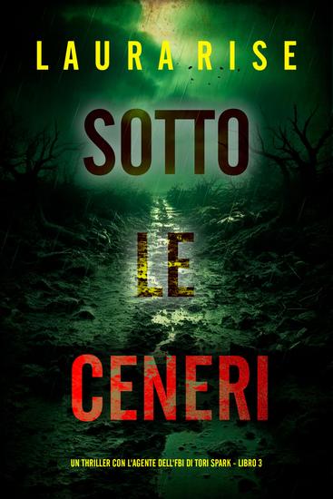 Sotto le Ceneri (Un thriller con l'agente dell'FBI di Tori Spark - Libro 3) - cover