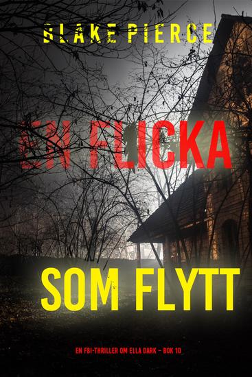 En flicka som flytt (En FBI-thriller om Ella Dark – Bok 10) - cover