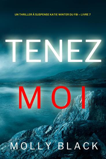 Tenez-moi (Un Thriller à Suspense Katie Winter du FBI – Livre 7) - cover