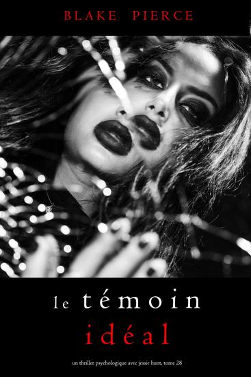 Le Témoin Idéal (Un thriller psychologique avec Jessie Hunt tome 28) - cover