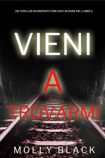 Vieni a trovarmi (Un Thriller Avvincente con Caitlin Dare FBI—Libro 2) - cover