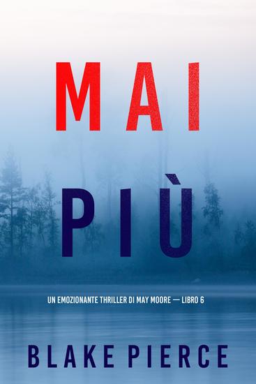 Mai più (Un emozionante thriller di May Moore — Libro 6) - cover