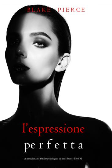 L'Espressione Perfetta (Un emozionante thriller psicologico di Jessie Hunt—Libro Trentuno) - cover