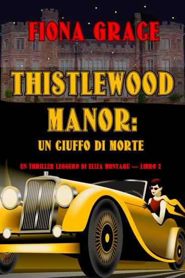 Thistlewood Manor: Un Ciuffo di Morte (Un Thriller Leggero di Eliza Montagu — Libro 2) - cover