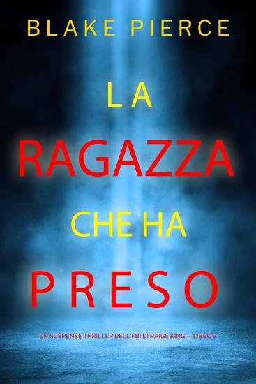 La ragazza che ha preso (Un Suspense Thriller dell'FBI di Paige King — Libro 3) - cover