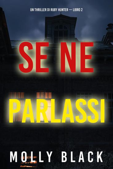 Se Ne Parlassi (Un Thriller di Ruby Hunter — Libro 2) - cover