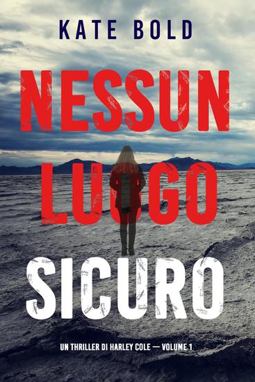 Nessun luogo sicuro (Un Thriller di Harley Cole — Volume 1) - cover