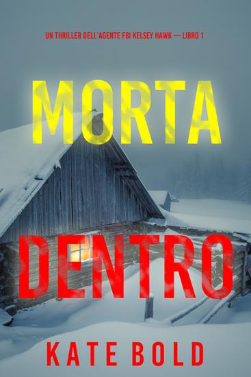Morta dentro (Un thriller dell'agente FBI Kelsey Hawk — Libro 1) - cover