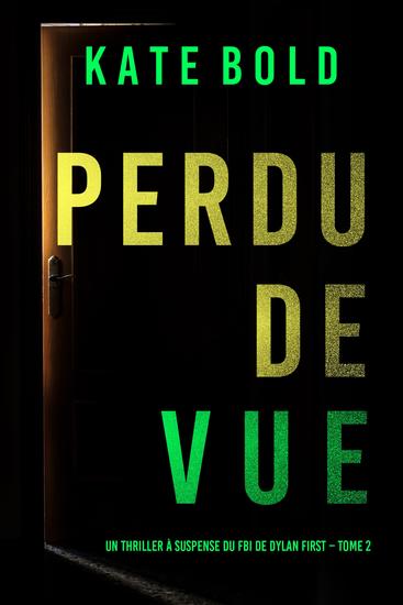 Perdu de Vue (Un thriller à suspense du FBI de Dylan First – Tome 2) - cover