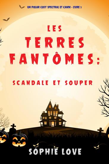 Les Terres Fantômes : Scandale et souper (Un polar cosy spectral et canin — Livre 5) - cover