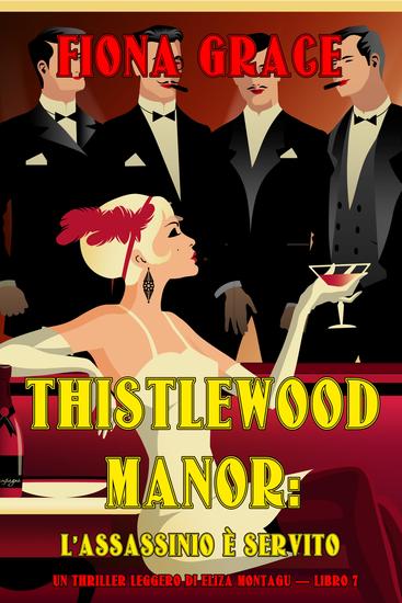Thistlewood Manor: L'assassinio è Servito (Un Thriller Leggero di Eliza Montagu — Libro 7) - cover