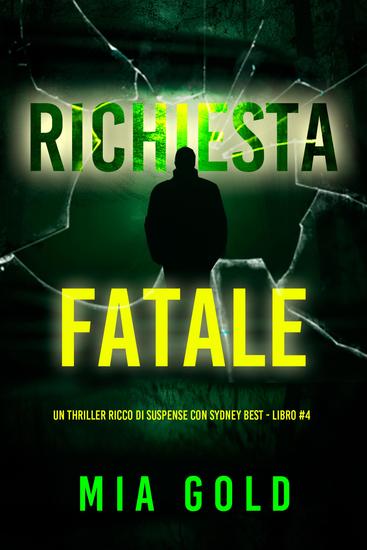 Richiesta Fatale (Un thriller ricco di suspense con Sydney Best - Libro 4) - cover