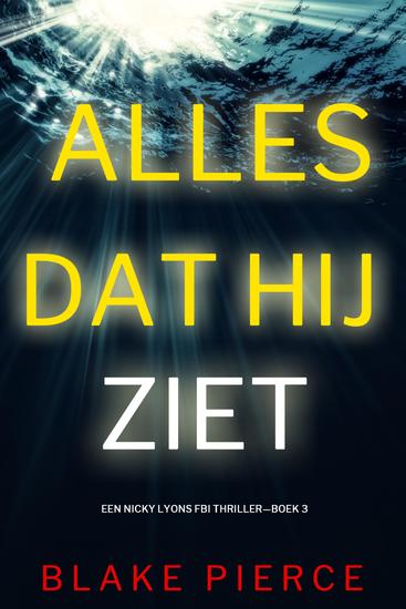 Alles Dat Hij Ziet (Een Nicky Lyons FBI Thriller—Boek 3) - cover