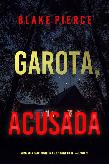 Garota Acusada (Série Ella Dark: Thriller de Suspense do FBI — Livro 25) - cover