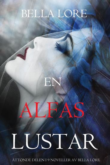 En alfas lustar: åttonde delen i 9 noveller av Bella Lore - cover