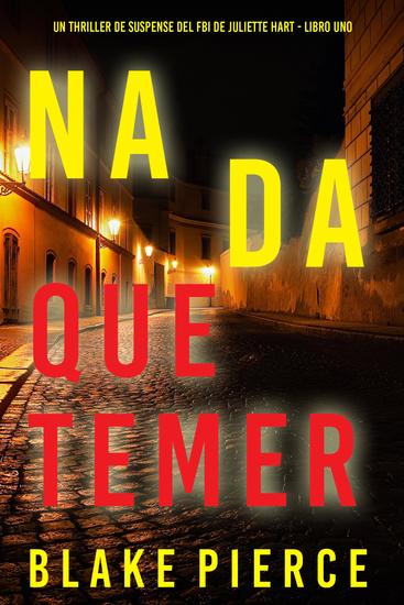 Nada que temer (Un thriller de suspense del FBI de Juliette Hart - Libro uno) - cover