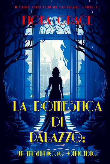 La domestica di palazzo: Un misterioso omicidio (Il giallo della domestica di palazzo – Libro 1) - cover