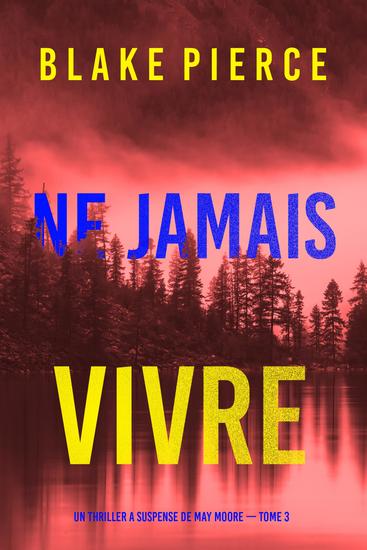 Ne Jamais Vivre (Un thriller à suspense de May Moore — Tome 3) - cover
