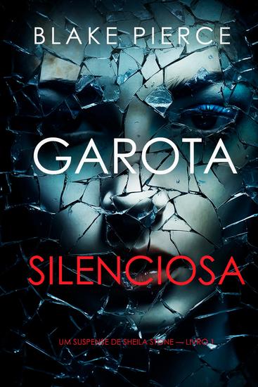 Garota Silenciosa (Um Suspense de Sheila Stone — Livro 1) - cover