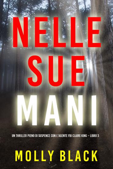 Nelle sue mani (Un thriller pieno di suspence con l'agente FBI Claire King – Libro 3) - cover
