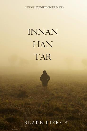 Innan han tar (En Mackenzie White-deckare – Bok 4) - cover
