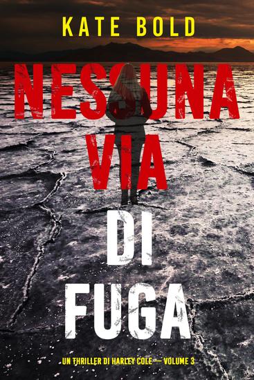 Nessun via di fuga (Un Thriller di Harley Cole — Volume 3) - cover