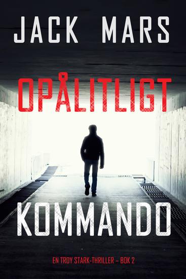 Opålitligt kommando (En Troy Stark-thriller – Bok 2) - cover