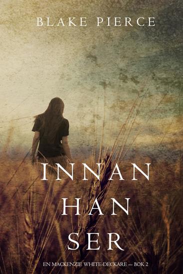 Innan han ser (En Mackenzie White-deckare – Bok 2) - cover