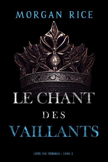 Le Chant des vaillants (L'Epée des Ténèbres – Livre 2) - cover