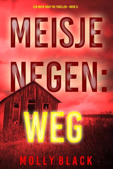 Meisje Negen: Weg (Een Maya Gray FBI Thriller—Boek 9) - cover