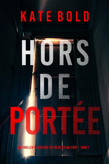 Hors de Portée (Un thriller à suspense du FBI de Dylan First – Tome 1) - cover