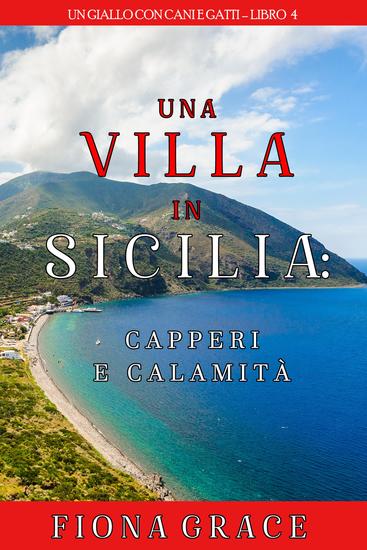Una Villa in Sicilia: Capperi e calamità (Un giallo con cani e gatti – Libro 4) - cover