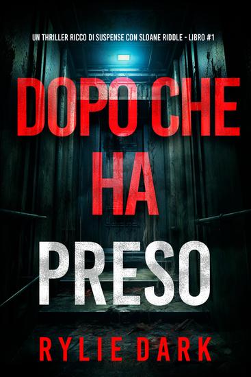 Dopo Che Ha Preso (Un thriller ricco di suspense con Sloane Riddle - Libro 1) - cover