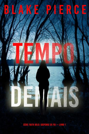 Tempo Demais (Série Faith Bold: Suspense de FBI — Livro 1) - cover