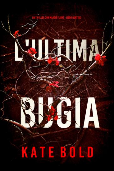 L'Ultima Bugia (Un thriller con Maggie Flight - Libro Quattro) - cover