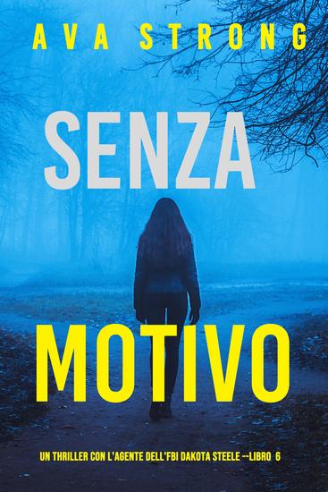 Senza Motivo (Un Thriller con l'Agente dell'FBI Dakota Steele - Libro 6) - cover
