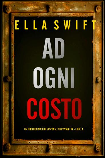 Ad Ogni Costo (Un thriller ricco di suspense con Vivian Fox - Libro 4) - cover