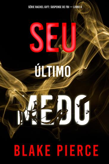 Seu Último Medo (Série Rachel Gift: Suspense de FBI — Livro 4) - cover